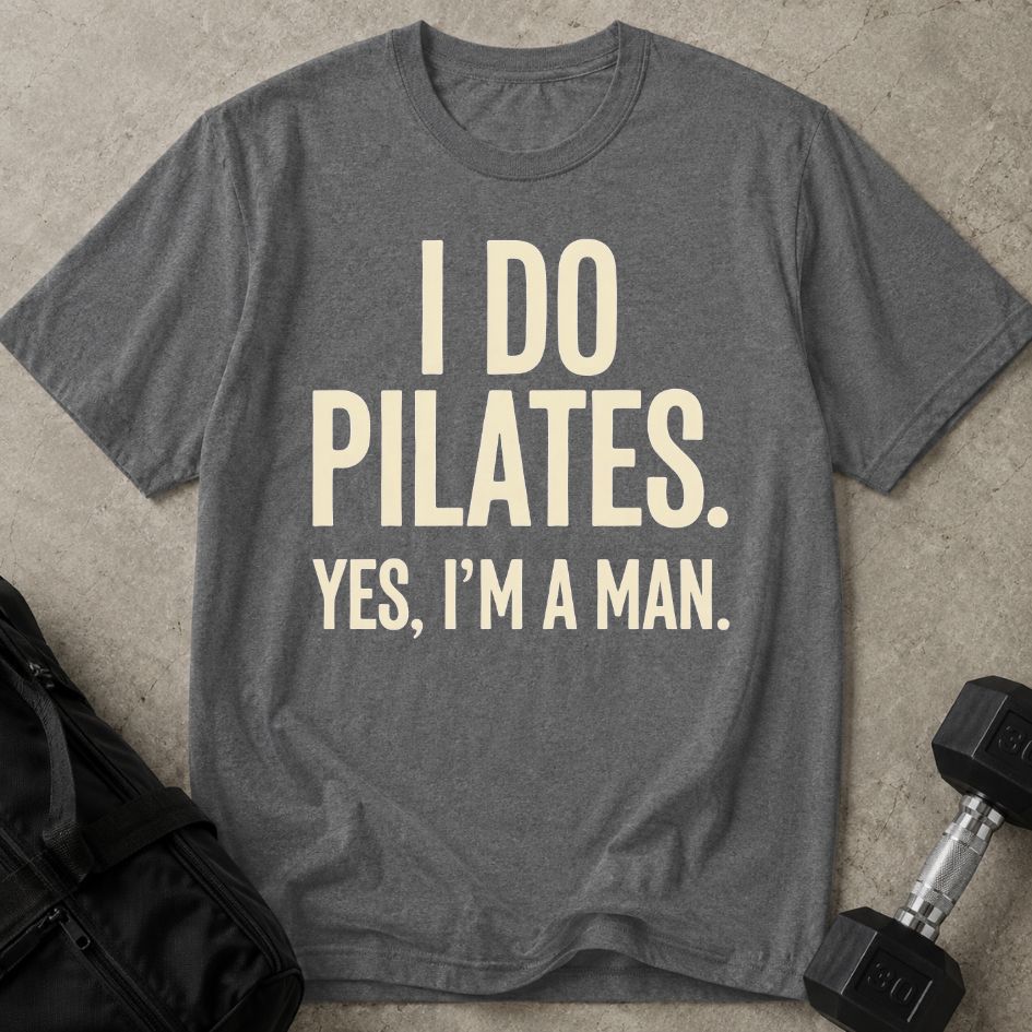 I Do Pilates As A Man Tee