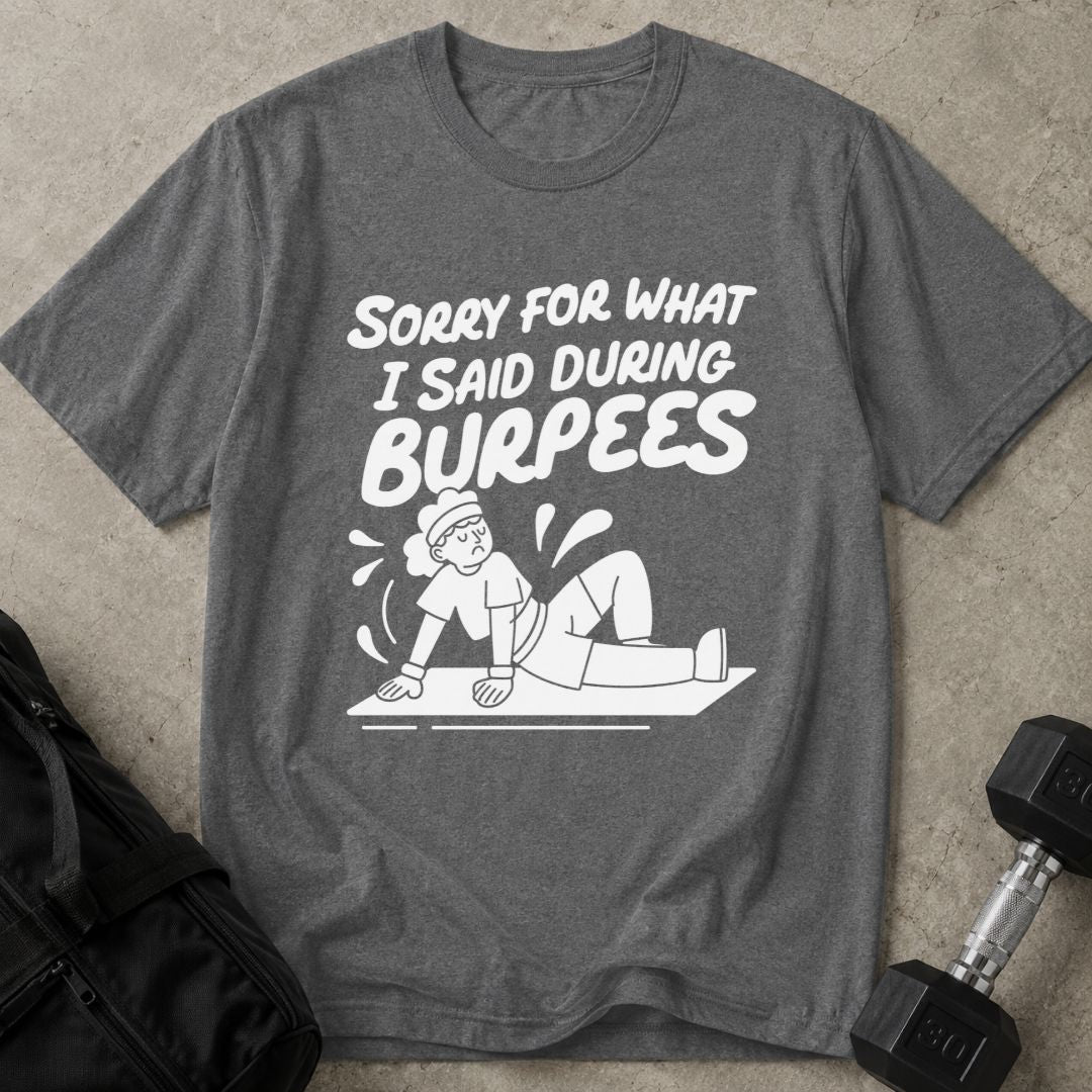 Sorry Burpees Tee