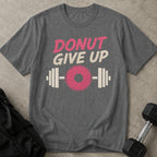 Donut Give Up T-shirt