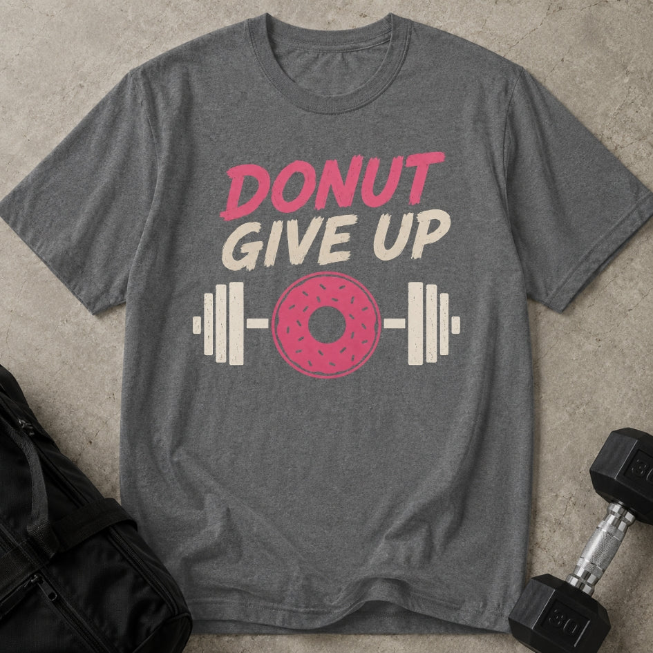 Donut Give Up T-shirt