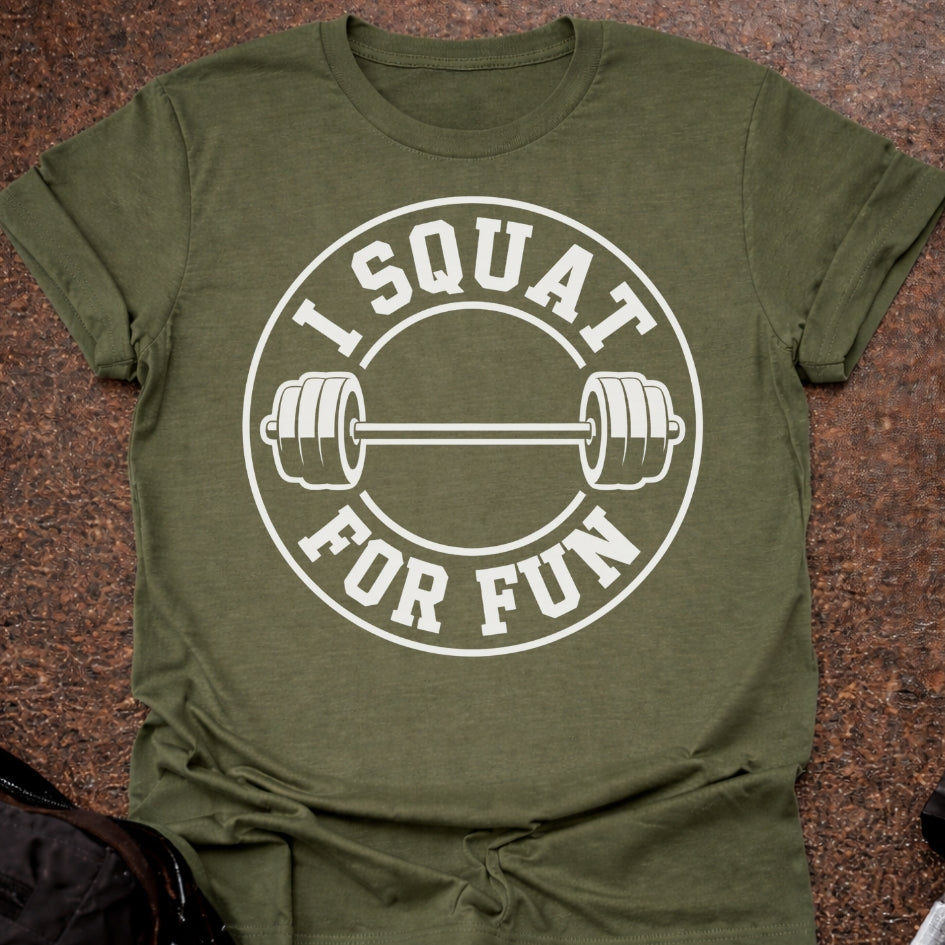 I Squat For Fun T-shirt