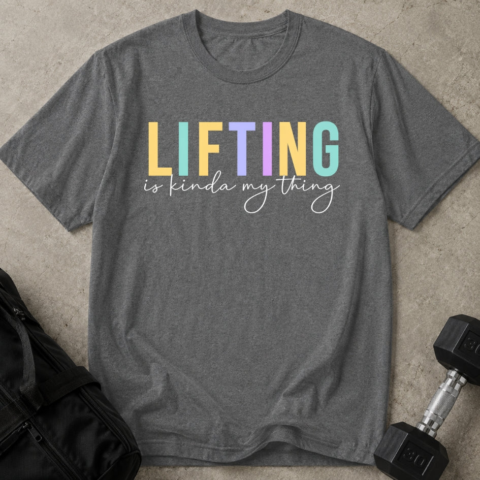 Lifting Is My Thing T-shirt
