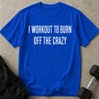 Burn Off The Crazy T-shirt