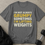 Not Always Grumpy Tee