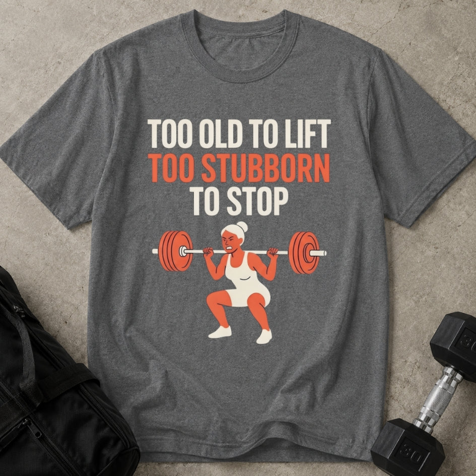 Too Stubborn To Stop Tee