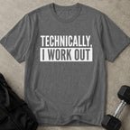 Technically I Work Out Tee