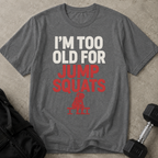 Too Old For Jump Squats Tee