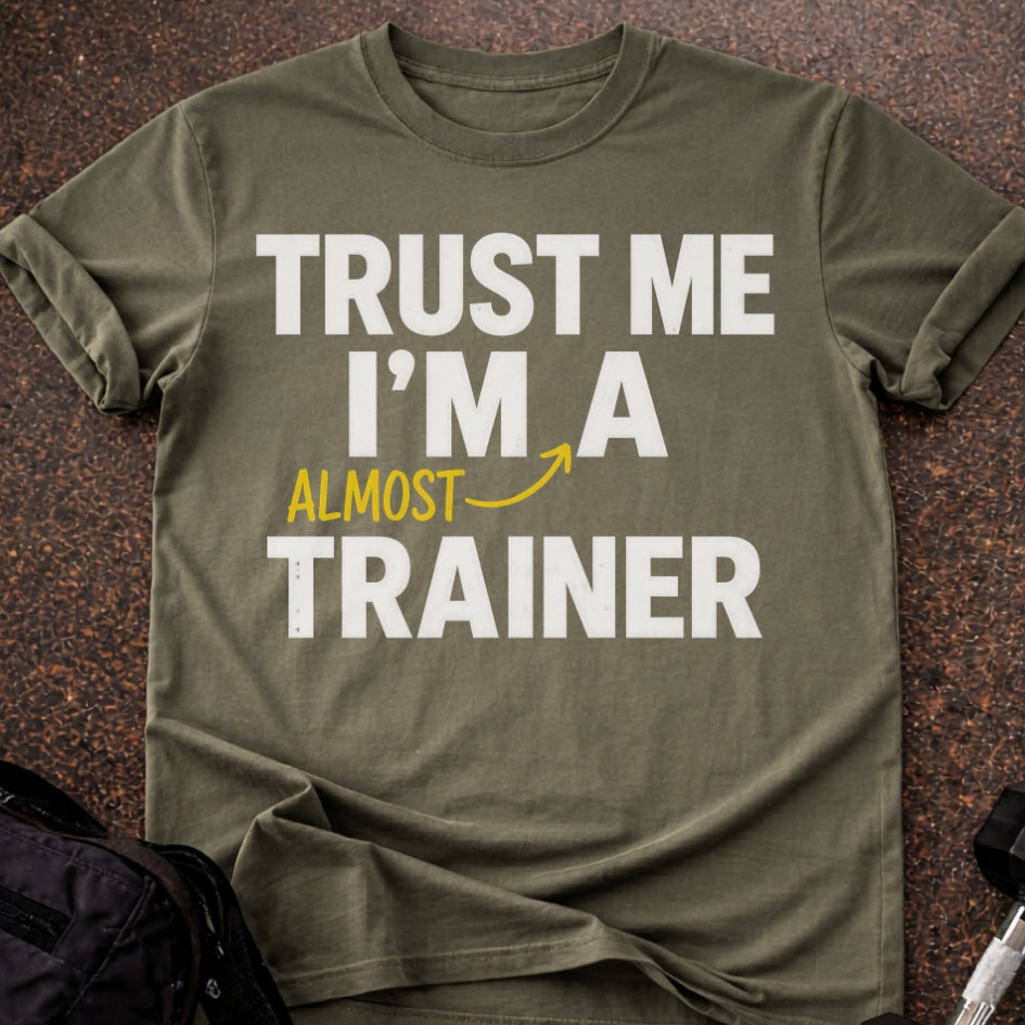 Almost A Trainer T-shirt
