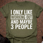 I Only Like Working Out T-shirt