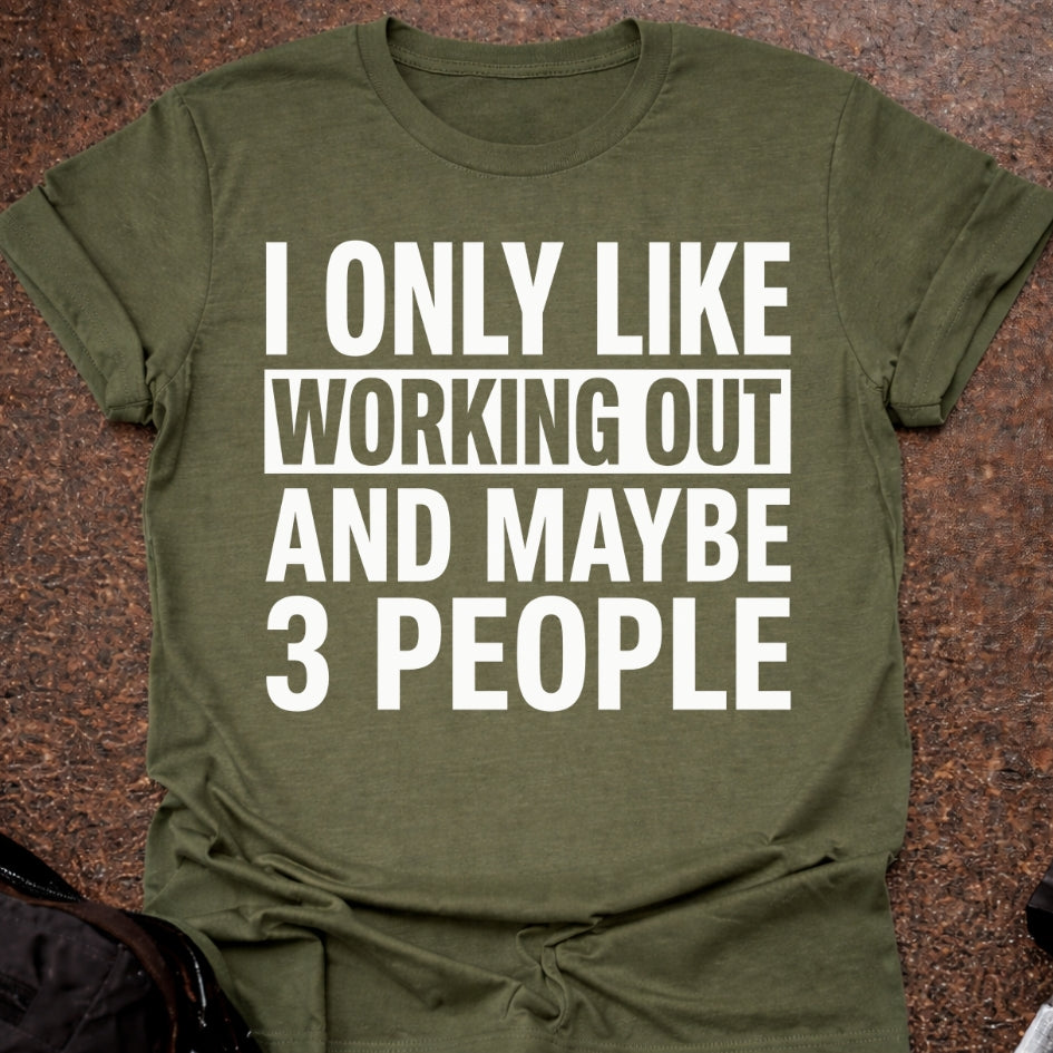 I Only Like Working Out T-shirt