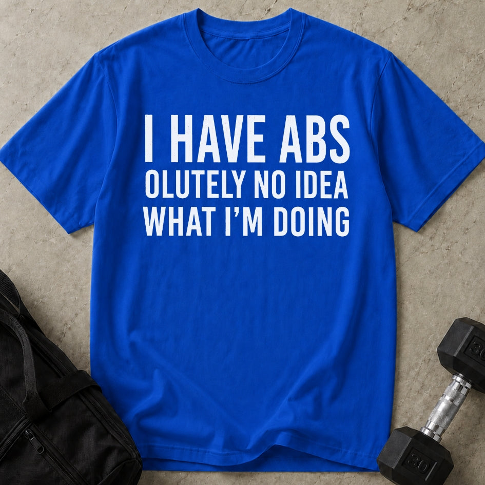 I Have Abs T-shirt