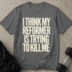 Reformer Is Killing Me Tee