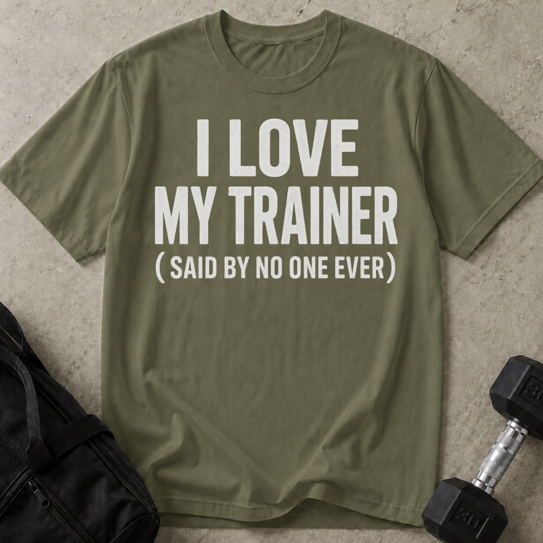 I Love My Trainer T-shirt