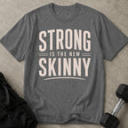 Strong Is The New Skinny T-shirt