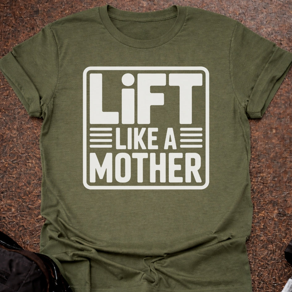 Lift Like A Mother T-shirt