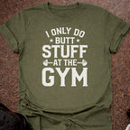 Butt Stuff Gym T-shirt