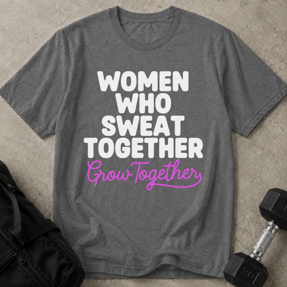 Sweat Together Grow Together Tee