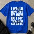 My Trainer Scares Me T-shirt