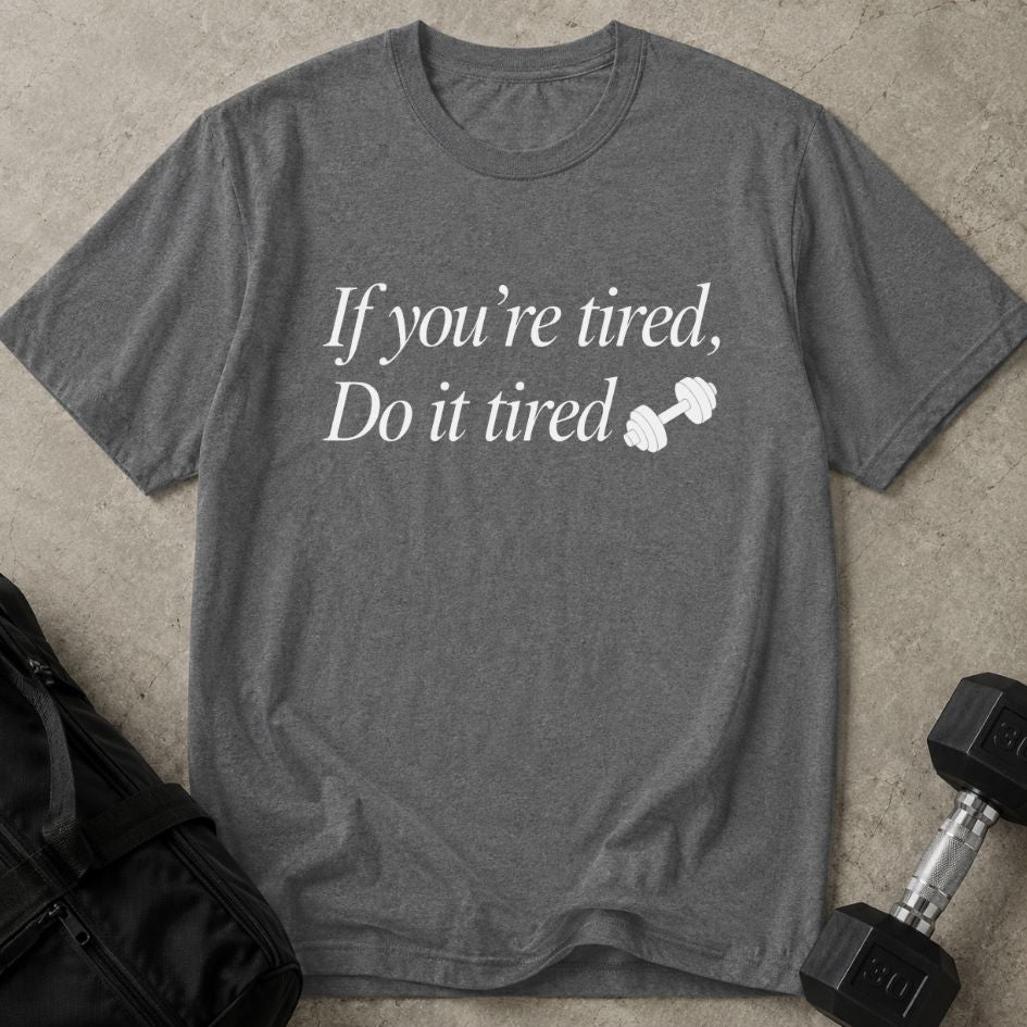 Do It Tired Tee