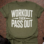 Workout Then Pass out T-shirt