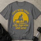 Can't Work Today T-shirt