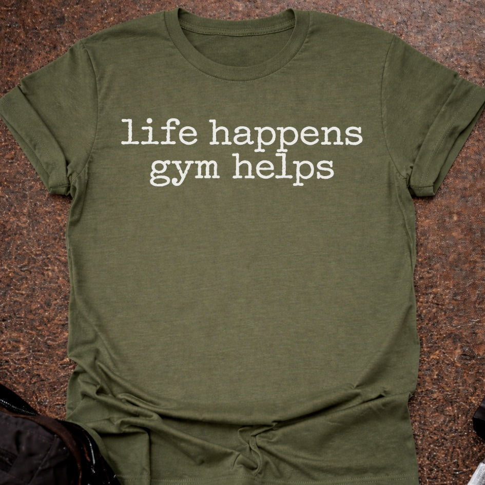 Life Happens Gym Helps T-shirt