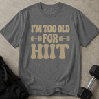 Too Old For Hiit T-shirt