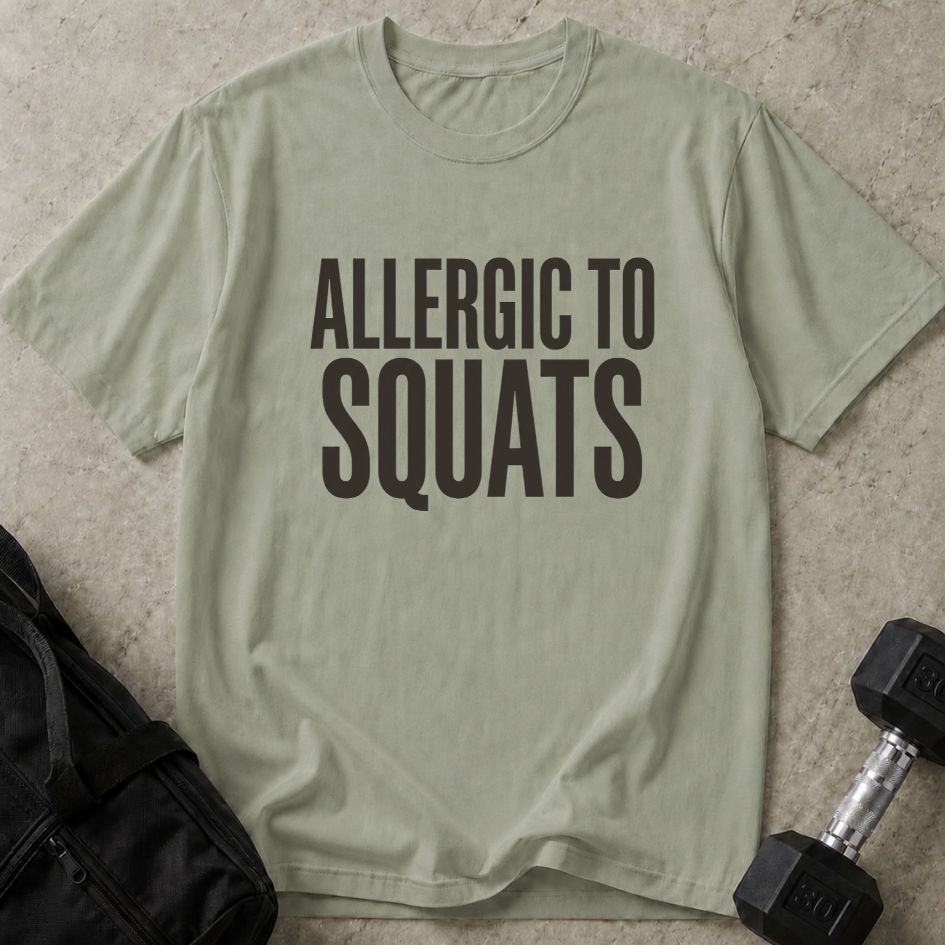 Allergic To Squats Tee