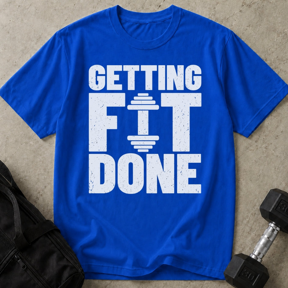 Getting Fit Done T-shirt