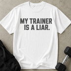 My Trainer Is A Liar T-shirt