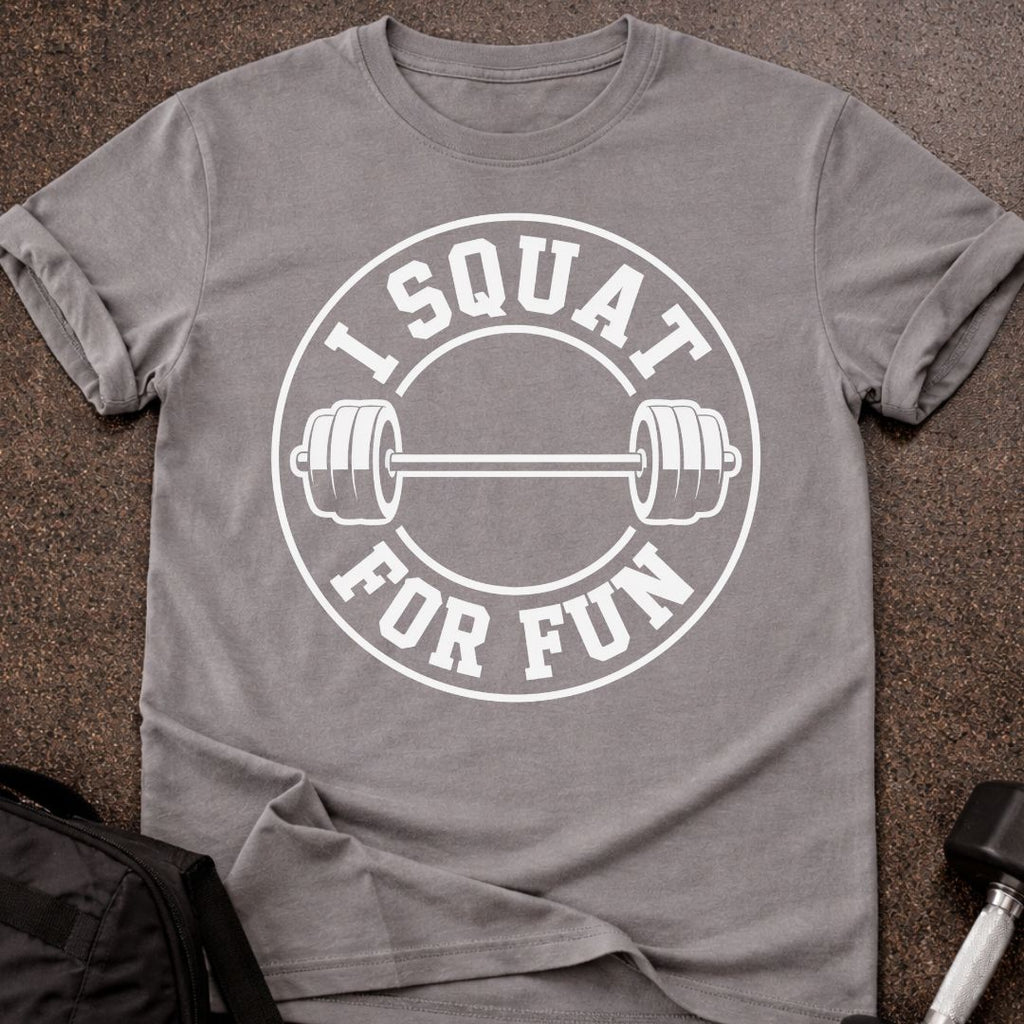 I Squat For Fun T-shirt