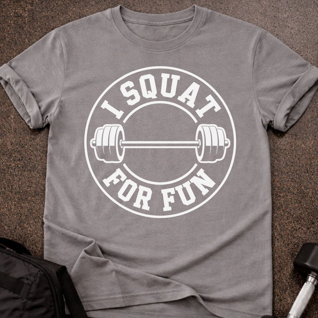 I Squat For Fun T-shirt