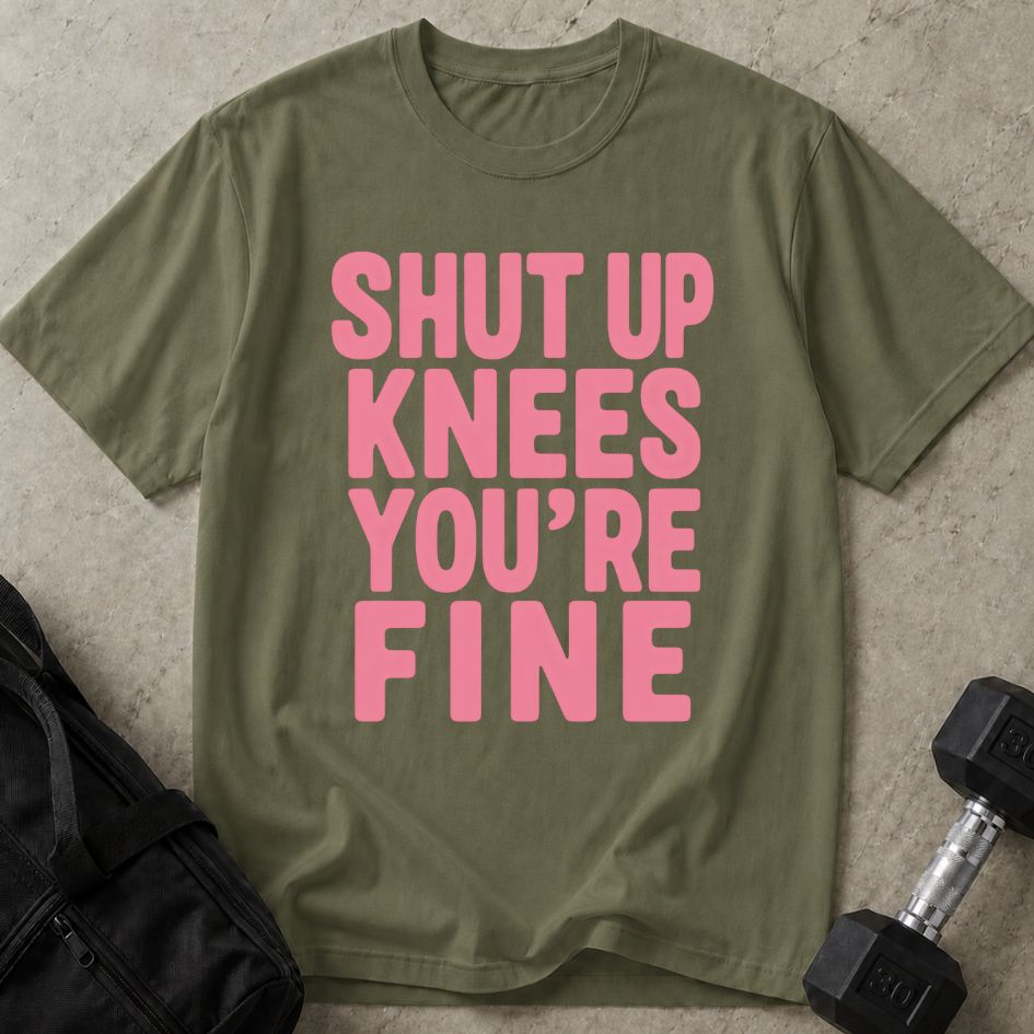 Shut Up Knees Tee