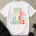 You Can Do Hard Things T-shirt