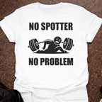 No Spotter No Problem T-shirt