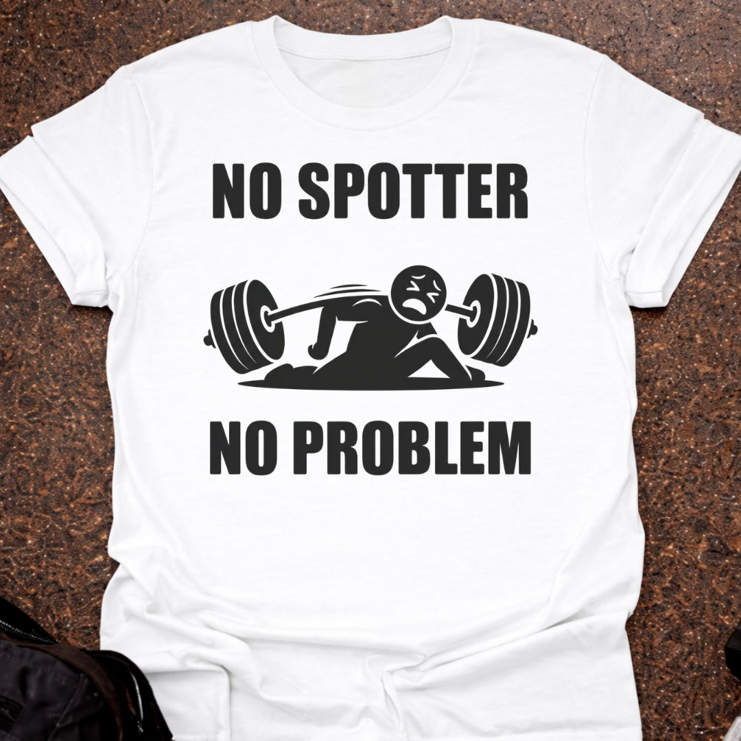No Spotter No Problem T-shirt