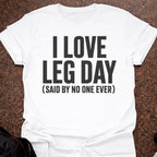 I Love Leg Day T-shirt