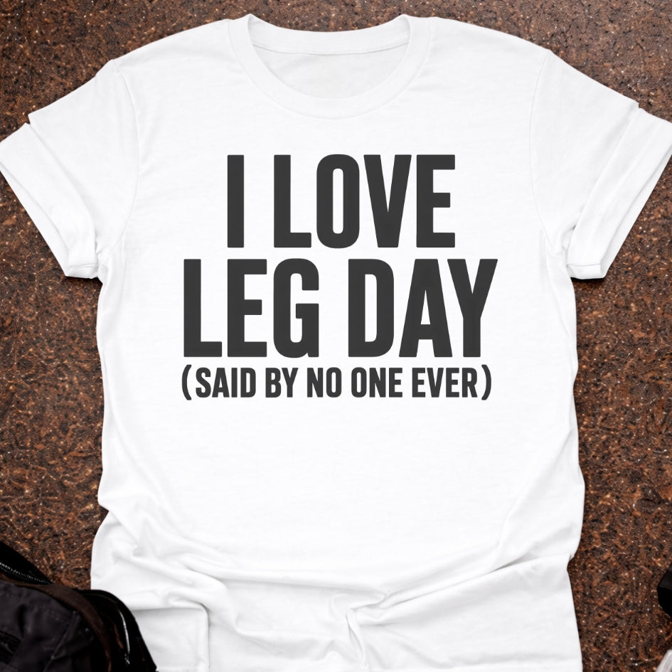 I Love Leg Day T-shirt