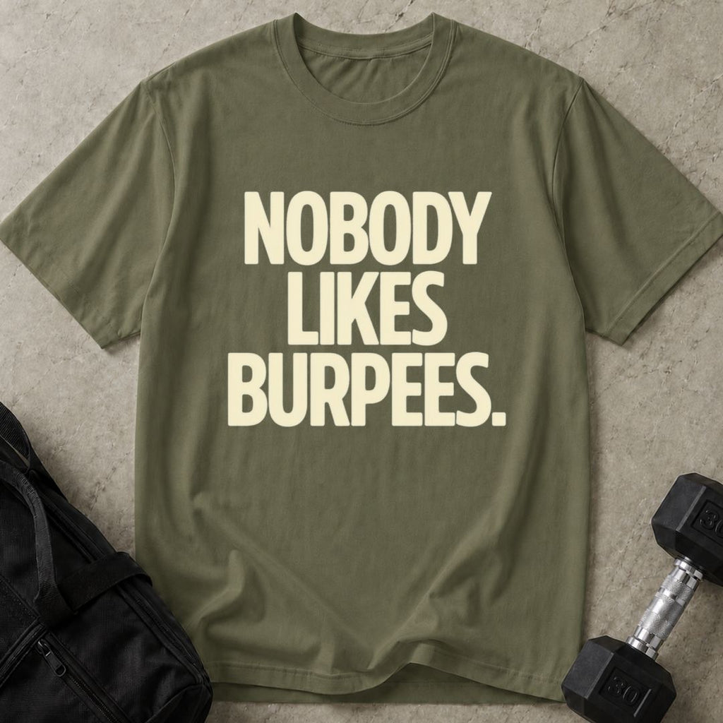 Nobody Likes Burpees T-shirt