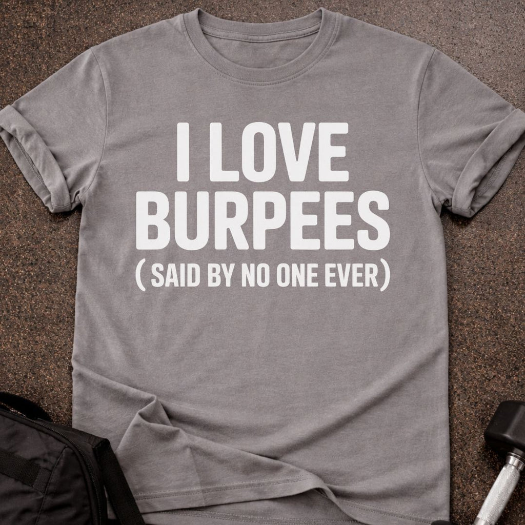 I Love Burpees T-shirt