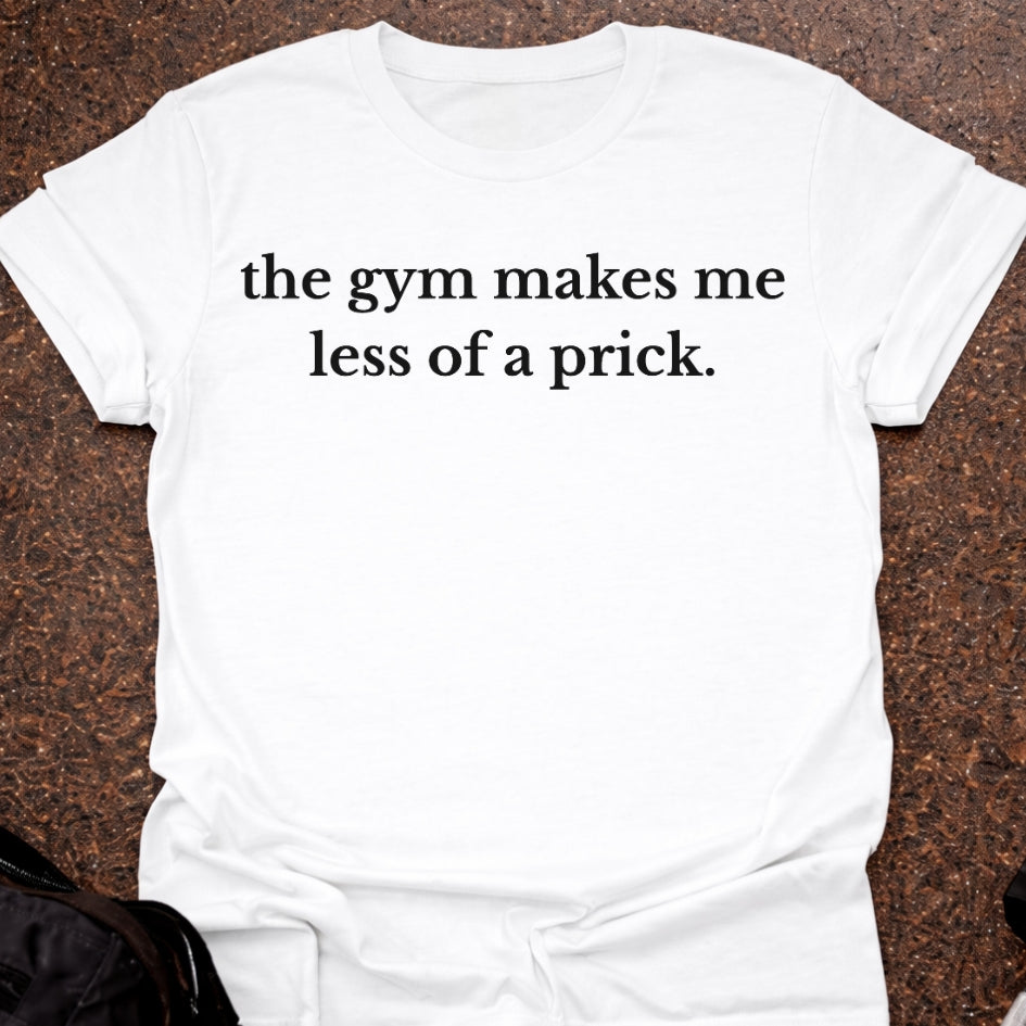 Less Of A Pr*ck T-shirt