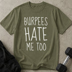 Burpees Hate Me Too T-shirt