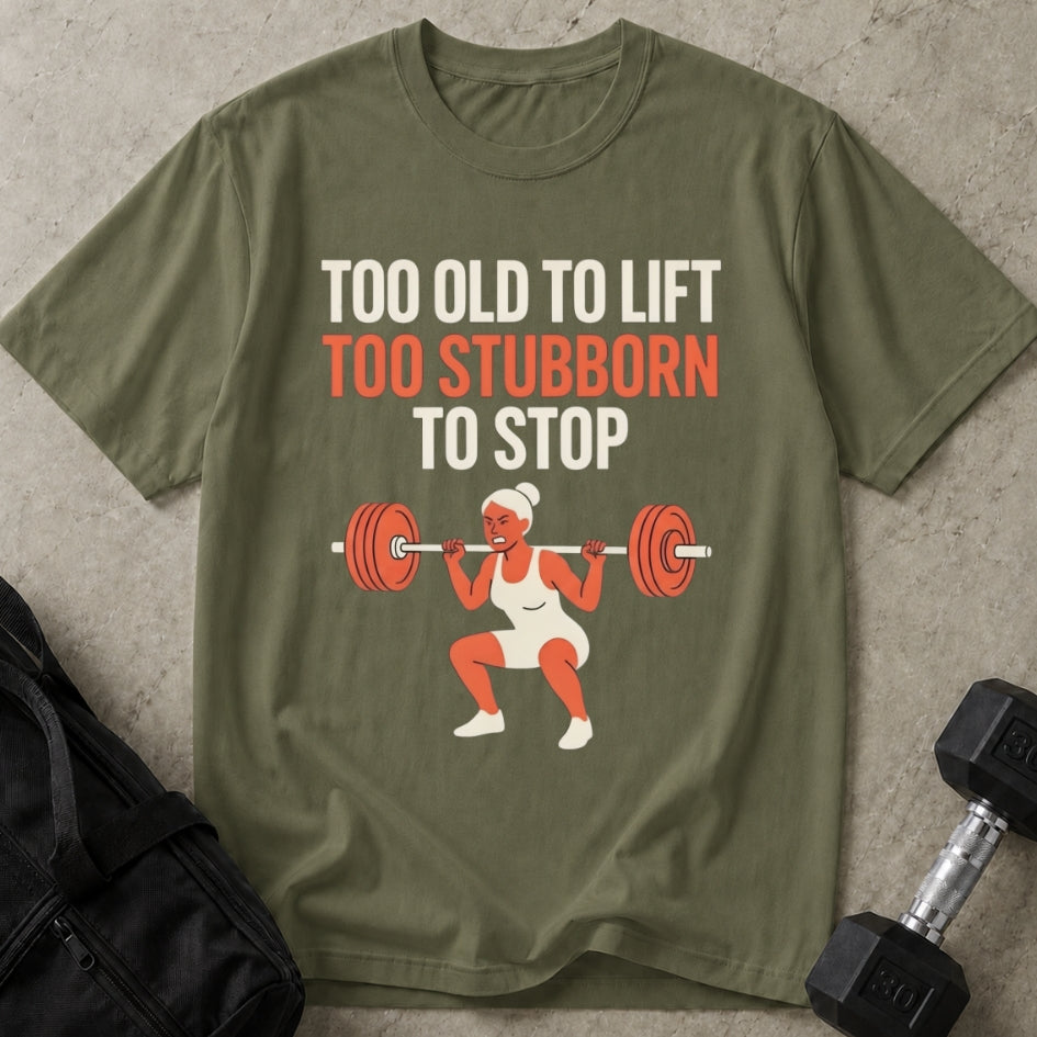 Too Stubborn To Stop Tee