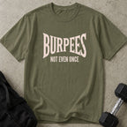 Burpees Not Even Once Tee