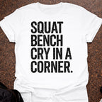 Squat Bench Cry T-shirt