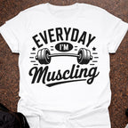 Everyday I'm Muscling T-shirt