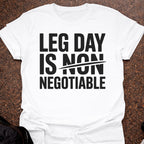 Leg Day Is Negotiable T-shirt