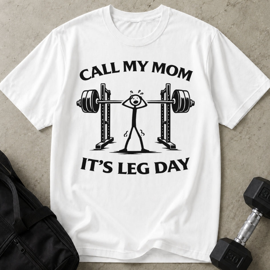 Call My Mom It's Leg Day T-shirt
