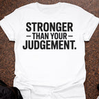 Stronger Than Your Judgement T-shirt