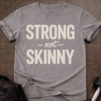 Strong Not Skinny T-shirt